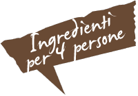 ingredienti per 4 persone